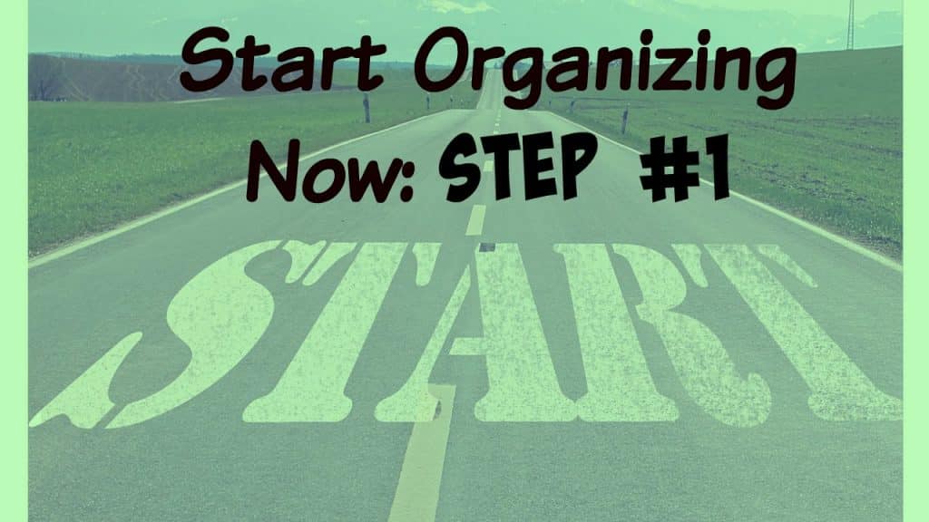 Start-Organizing-Now-Step-1-Start