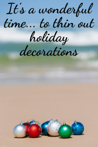 beach with christmas ornaments with text it's a wonderful time to thin out holiday decorations