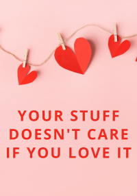 your stuff doesn't care if you love it